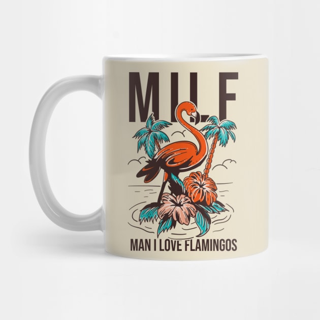 Milf Man I Love Flamingos by Aratack Kinder